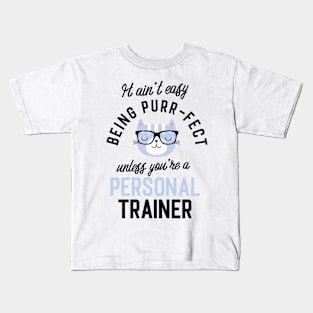 Personal Trainer Cat Gifts for Cat Lovers - It ain't easy being Purr Fect Kids T-Shirt